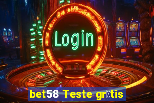 bet58 Teste gr谩tis